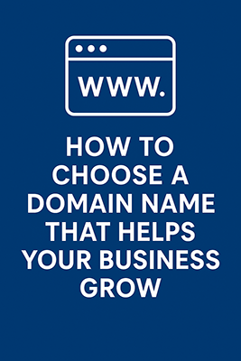 How to Choose a Domain Name That Helps Your Business Grow